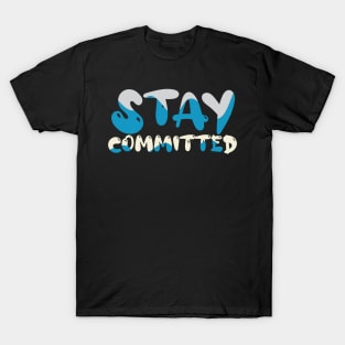 Stay Committed T-Shirt